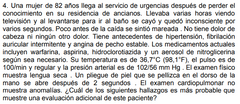 a) Concentración elevada de creatina quinasa sérica
b) Concentración elevada de nitrógeno ureico en sangre
c) Niveles elevados de dímero D sérico