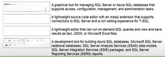 Match the tools to the appropriate descriptions. Azure Data Studio, Microsoft SQL Data Tools (SSDT), Microsoft VIsual Stusio, Microsoft SQL Server Management Stusio (SSMS)