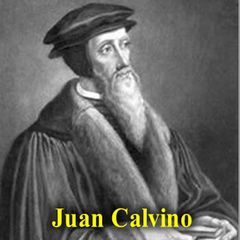 Juan Calvino
Época en la que desarrolló su ministerio: 1509-1564