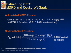 1. > 60y/o, diabetics, exposure to other nephrotoxic drugs, heart failure, GFR <60 ml/min

2. Cockcroft-Gault GFR Equation, or MDRD)