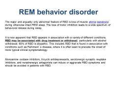 REM SLEEP DISORDER - a condition in which patients enact their dreams. Males are affected more often than females and the condition is often associated with pathology in the brainstem. It can be a harbinger of neurodegenerative disease in that a h...