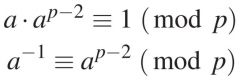 Die Gleichung aus Fermats kleinem Satz wird umgewandelt, indem man zuerst ein a aus der Potenz herausholt (obere Gleichung) und dann mit dem Inversen zu a (a−¹) multipliziert (untere Gleichung).

Inverses zu [2]₅ ≡ 2^(5 − 2) ≡ 2^3 ≡...
