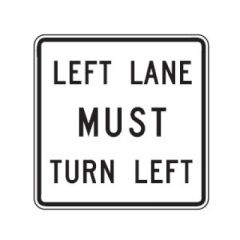 You are in the left lane. This sign means?

- You must turn right
- You must turn left
- You must go straight