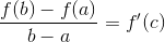 on the continuous & differentiable interval [a,b], there is at least one number, c, such that...