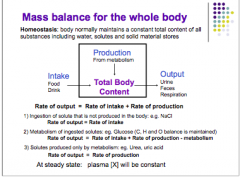 Rate of intake + rate of production

1. Rate of output = rate of intake
2. Rate of output = rate of intake + rate of production - metabolism
3. Rate of output = rate of production