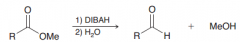 DIBAH = moderate hydride reducing reagent (1.just one acyl substitution / 2.protonation)