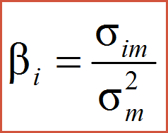 where         :sigma im= covariance with market

        : sigma squared m= variance of market