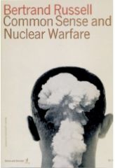 "Bertrand Russel Common Sense and Nuclear Warfare"