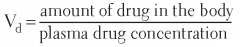 The apparent volume in the body available to contain the drug. 

Vd = Dose/Plasma Drug Concentration