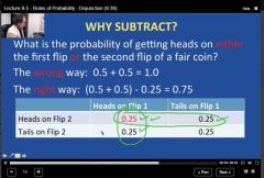 Week 09 Rules of Probability - Disjunction


 


What is the probability of getting heads on either the first flip or the second flip of a fair coin?