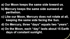 Which statement about the rotations of Mercury & the Moon is FALSE?