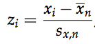 

	
		
		
	
	
		
			
				
					Seien x1, . . . , xn Beobachtungswerte mit positiver empirischer Standardabwei-
chung sxn > 0 und arithmetischem Mittel xn. Die lineare Transformation heißt Standardisierung. Die transformierten Daten z1...