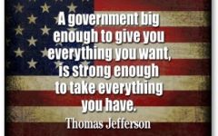 it mean the government is big enough to give you anything you want and is strong enough to take what you have.
