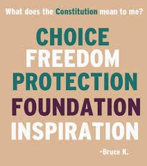 The Constitution mean to have freedom, protection, foundation, and inspiration