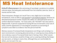 Uhthoff's Sign is the worsening of neurologic symptoms in multiple sclerosis (MS) and other neurological, demyelinating conditions when the body gets overheated from hot weather, exercise, fever, or saunas and hot tubs.