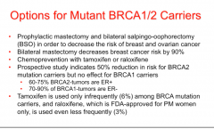 Surgery
SERMs (tamoxifen or raloxifene) = BRCA 2 
 
60-75% of BRCA2 = estrogen +