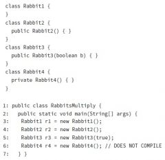 If you don’t include any constructors in the class, Java will create one for you without any parameters.This Java-created constructor is called the default constructor.
public class Rabbit {
public static void main(String[] args) {
Rabbit rabbit...