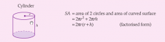 SA  = area of 2 circles and area of curved surface
       = 2 pi r2 + 2pirh
        - 2pir (r + h)                (factorised form)