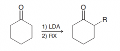 1)strong base like LDA to convert ketone completely to enolate ion (OH- and OR- cannot be used) 2) a simple SN2 reaction with an alkyl halides