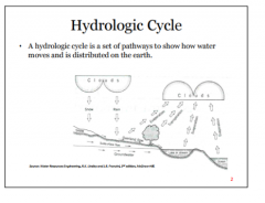 A hydrologic cycle is a set of pathways to show how water
moves and is distributed on the earth.
