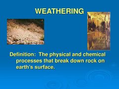 any of the chemical or mechanical processes by which rocks exposed to the weather undergo chemical decomposition and physical disintegration 
