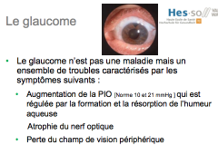 Pression intra oculaire et taux de PIO 21 22 a plus de chance de faire un glaucome 

pression qui comprime le nerf optique 
atteinte des vaisseaux et perte de la vision 