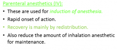 Parenteral anesthetics by IV produces rapid onset. Inhalations used generally for maintenance.