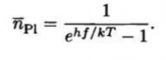 Essentially the Bose-Einstein Distribution with µ=0 and ε=hf. This makes sense because photons are Bosons, and they can be created and destroyed, thus µ must be 0