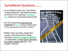 •	Is surveillance part of a top-down responsibilising neo-liberal project of control, or a positive bottom-up response to growing insecurity? 

•	Potentially empowering? 

•	Context of what seems to be an unstoppable wave of crime, producing...