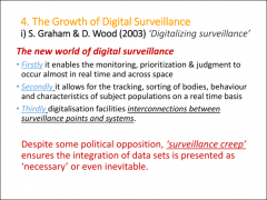 •	Graham and Wood, ‘Digitalising surveillance’, 2003 

• Removes human subjectivity, although computers have to be told what to look for•	Interconnection of surveillance systems – movement of data•	Allows for the tracking and sorting...