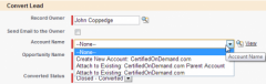 For Account:


Salesforce will attempt to find accounts with the same name as the field “Company” on the lead record.  If an account name contains the company’s name, then you will have the option to use the existing account record.