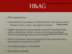 Transmitted through blood or sexual contact. People like doctors are at high risk due to our direct exposure to blood.

Half of all patients with acute HepB have been incarcerated or treated for an STD.