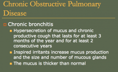 This is a *bronchial infection* with hyper secretion of mucous and a chronic productive cough that lasts for at least 3 out of 12 months for a least 2 consecutive years.