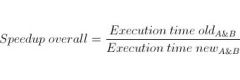 the ratio of the old overall execution time with the new overall execution time(overall means segments A & B)