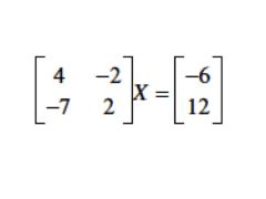 Use inverse matrices to solve for matrix X.