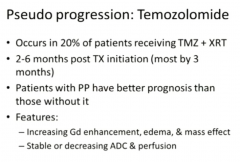 Pseudo Progresssion with Temozolomide
2-6 Months
Looks Worse
Actually Have Better Prognosis