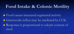 Gastrocolic reflux = stimulation of colon after a meal.