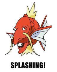 This is one of the bigger memes, made combining Nigel Thornberry with the infamous Magikarp. Nigel Thornberry tends to say "Smashing" a lot, and Magikarp only knows the move Splash, so you can see how this was made.