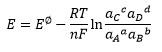 Where:
E = cell potential / V
E^∅ = standard cell potential / V
R = ideal gas constant (8.3145 J K^-1 mol^-1)
T = temperature / K
n = stoichiometric no. of electrons transferred
F = Faraday constant (96485 C mol^-1)
a = activity