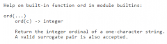 Here is the help function ord:

Select the number of arguments that the function ord can take:

A) 0

B) 1

C) 2

D) 3