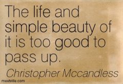 http://meetville.com/images/quotes/Quotation-Christopher-Mccandless-simple-life-good-beauty-Meetville-Quotes-51755.jpg