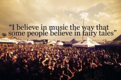 "I believe in music the way that some people believe in fairy tales"