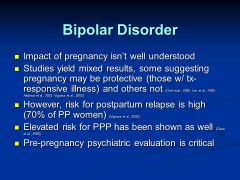 IAlso, bipolar women are at most risk for bipolar relapse