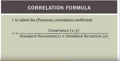 1. Covariance between the two products.
2.Divided by the product of their standard deviation.