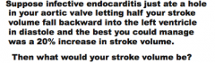 What would it be?

What would your forward stroke volume be?
Would you have heart failure?