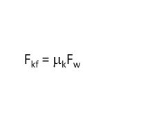 or, the kinetic friction force = the coefficient of kinetic friction times weight