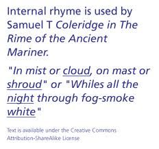 Internal Rhyme: the rhyme occurs inside a line, such as “Let’s BEAT the HEAT.”