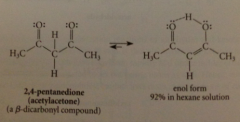 Enols of B-dicarbonyl relatively stable bc 2 carbonyl groups separated by 1 C
