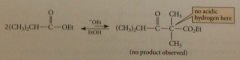 no condensation prod is formed - desired cond prod has quaternary a-C, so no a-H acidic enough to react completely w ethoxide (if prod subject to conditions of Claisen, readily decomposes back to sm bc Claisen is reversible)