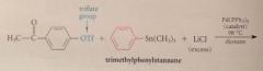 Stille Reaction: Aryl triflates with organotin derivatives in presence of Pd(0) catalyst